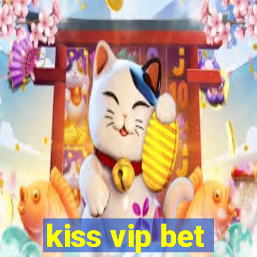 kiss vip bet